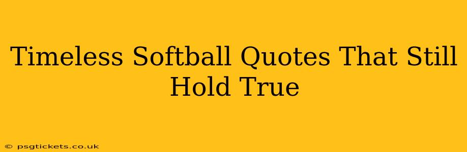 Timeless Softball Quotes That Still Hold True