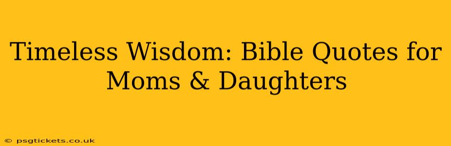 Timeless Wisdom: Bible Quotes for Moms & Daughters