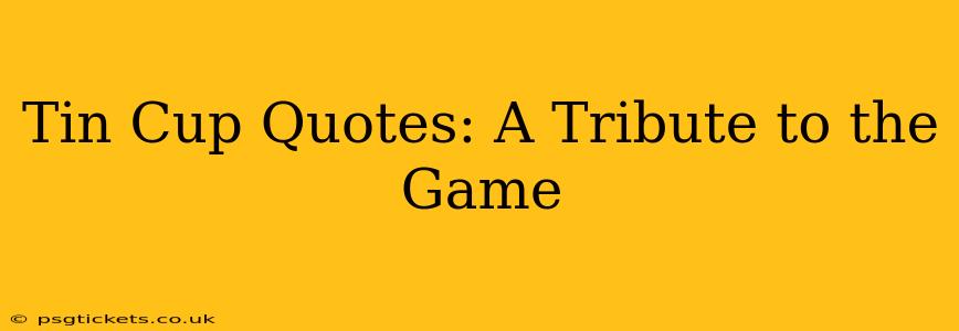 Tin Cup Quotes: A Tribute to the Game