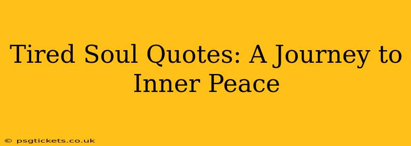 Tired Soul Quotes: A Journey to Inner Peace