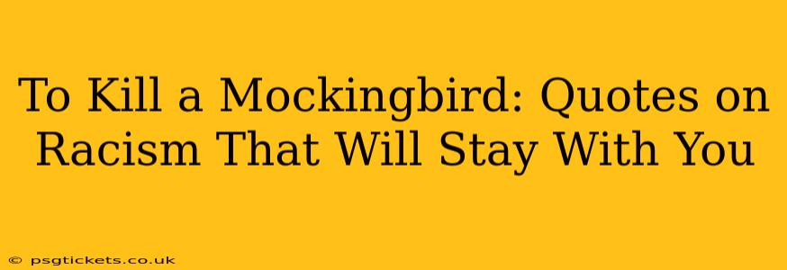 To Kill a Mockingbird: Quotes on Racism That Will Stay With You