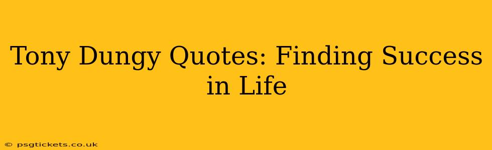 Tony Dungy Quotes: Finding Success in Life