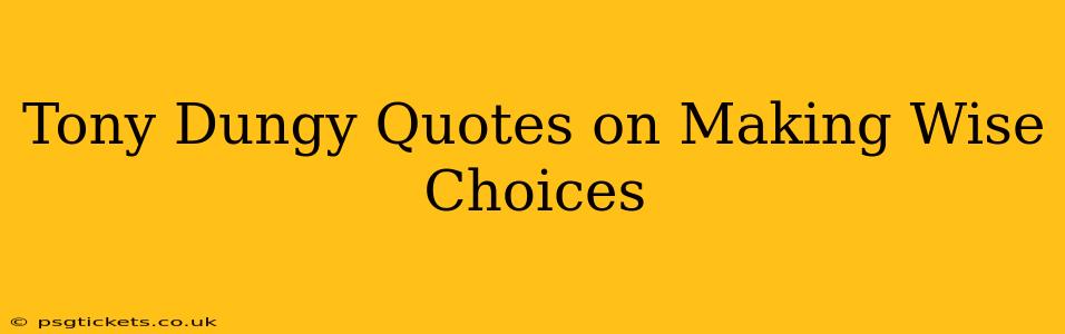 Tony Dungy Quotes on Making Wise Choices