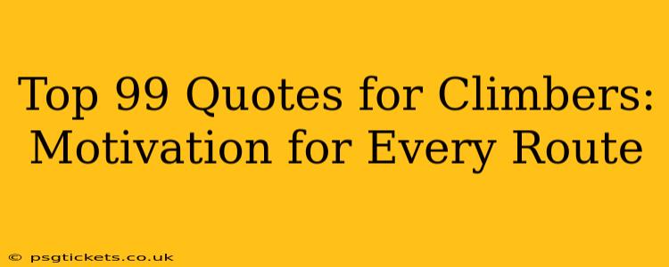 Top 99 Quotes for Climbers: Motivation for Every Route