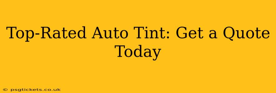 Top-Rated Auto Tint: Get a Quote Today