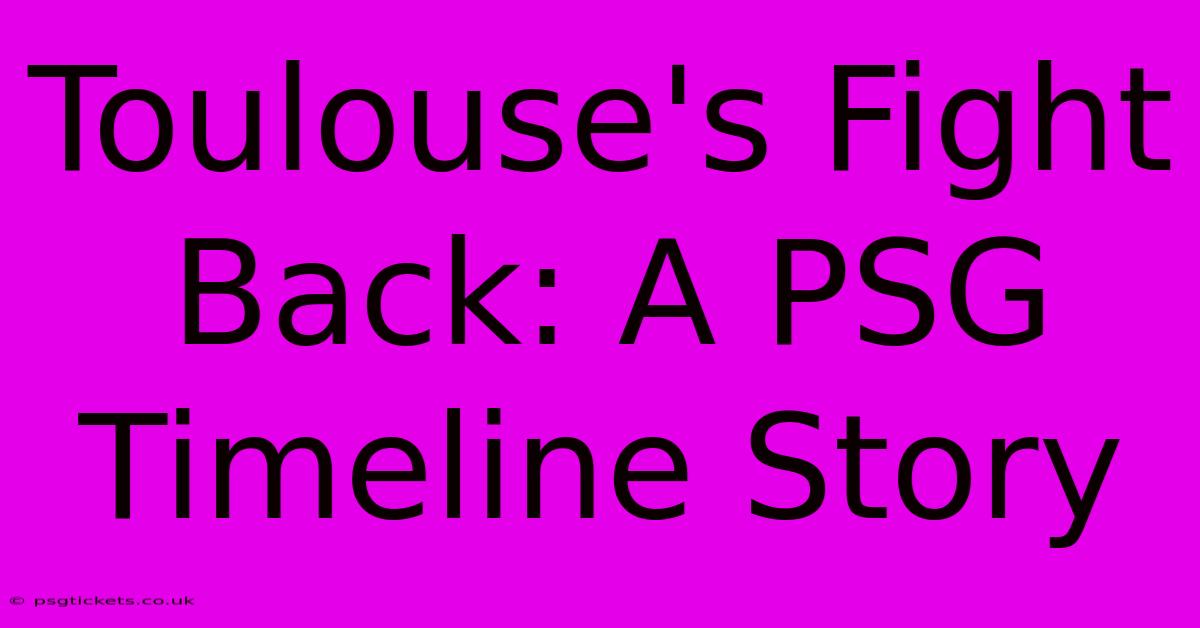 Toulouse's Fight Back: A PSG Timeline Story