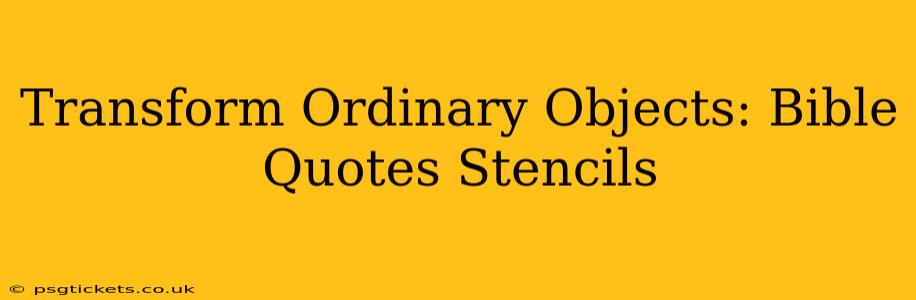 Transform Ordinary Objects: Bible Quotes Stencils