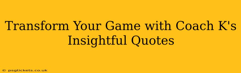 Transform Your Game with Coach K's Insightful Quotes