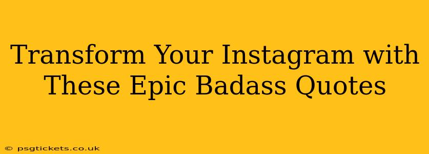 Transform Your Instagram with These Epic Badass Quotes