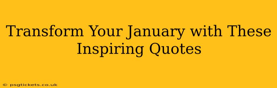 Transform Your January with These Inspiring Quotes