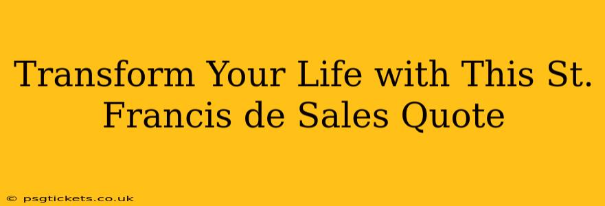Transform Your Life with This St. Francis de Sales Quote
