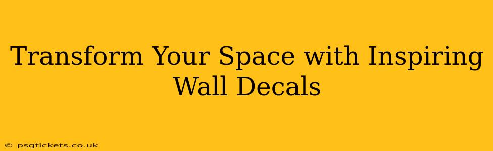 Transform Your Space with Inspiring Wall Decals