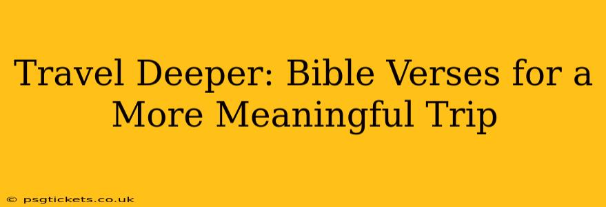 Travel Deeper: Bible Verses for a More Meaningful Trip