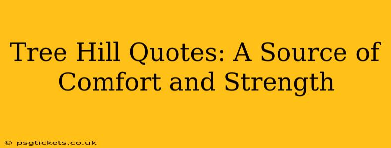 Tree Hill Quotes: A Source of Comfort and Strength