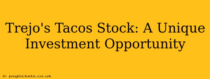 Trejo's Tacos Stock: A Unique Investment Opportunity