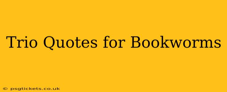 Trio Quotes for Bookworms