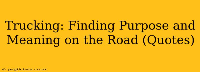 Trucking: Finding Purpose and Meaning on the Road (Quotes)