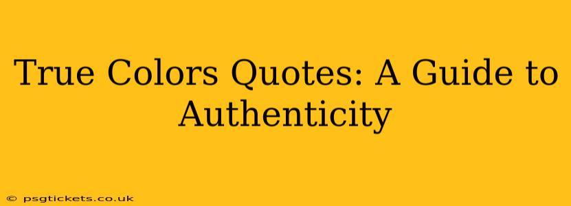 True Colors Quotes: A Guide to Authenticity