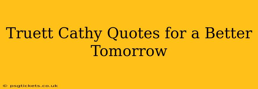 Truett Cathy Quotes for a Better Tomorrow