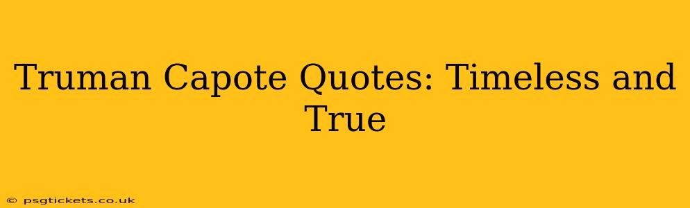 Truman Capote Quotes: Timeless and True