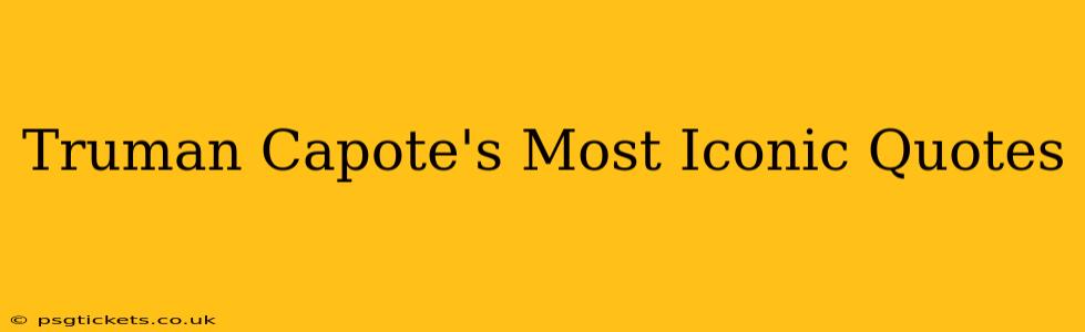 Truman Capote's Most Iconic Quotes