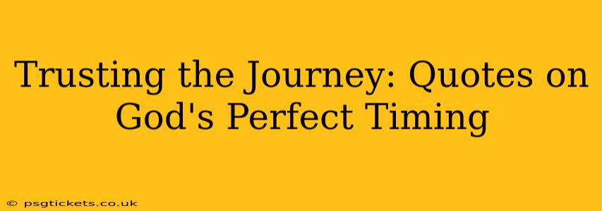 Trusting the Journey: Quotes on God's Perfect Timing