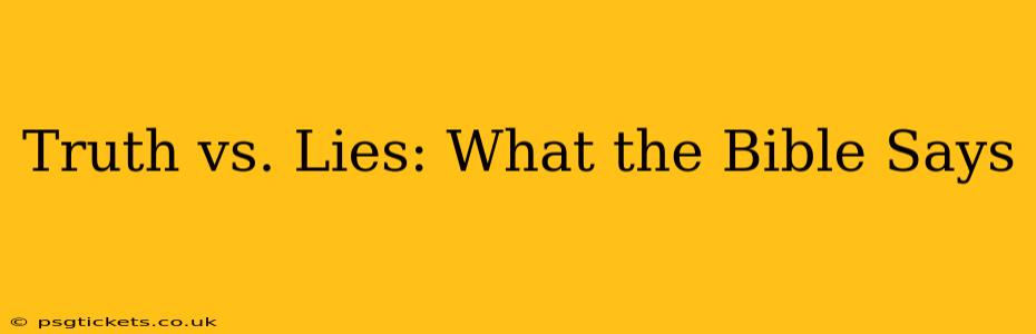 Truth vs. Lies: What the Bible Says