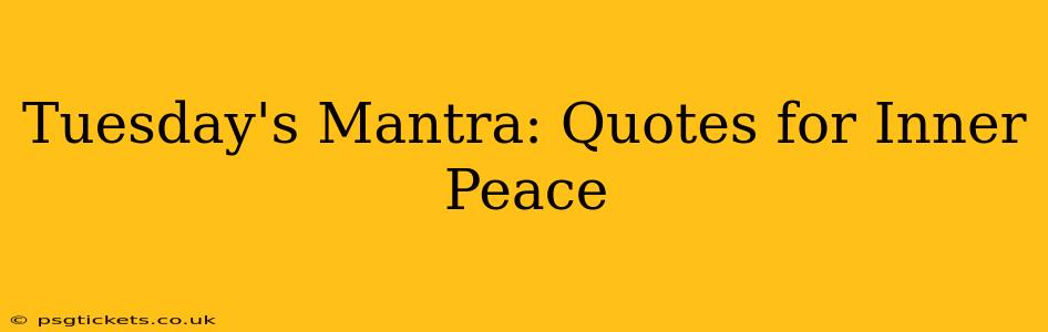 Tuesday's Mantra: Quotes for Inner Peace