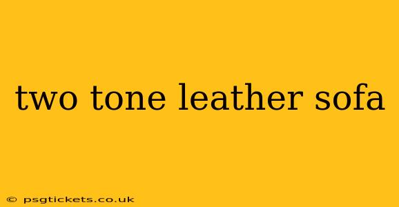 two tone leather sofa