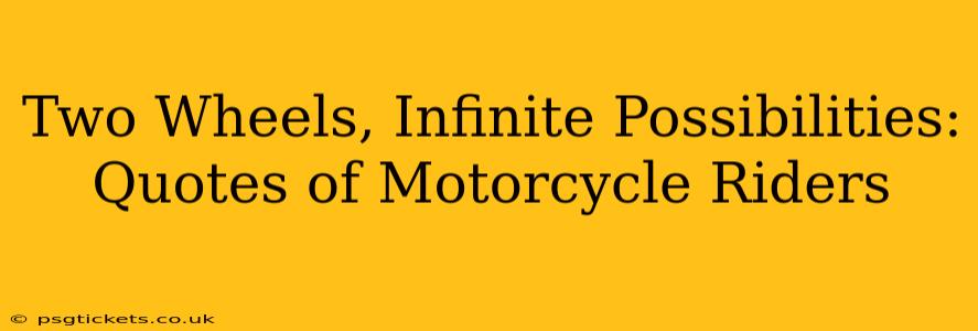 Two Wheels, Infinite Possibilities: Quotes of Motorcycle Riders