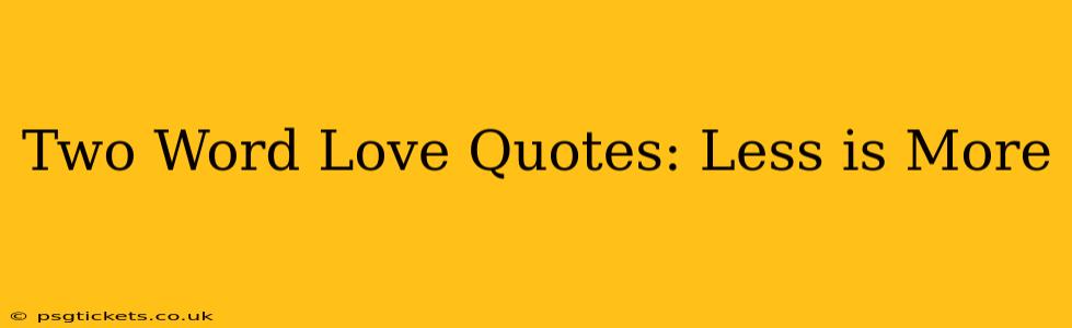 Two Word Love Quotes: Less is More