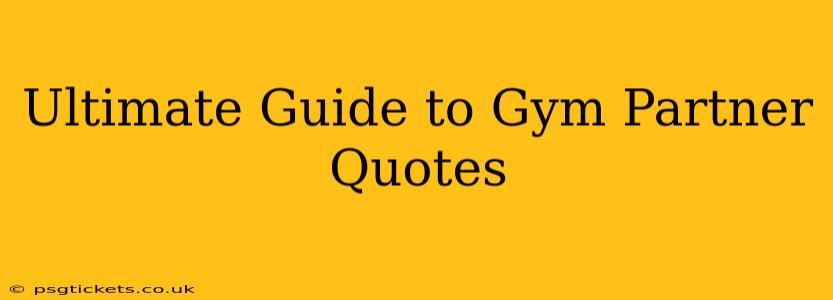 Ultimate Guide to Gym Partner Quotes