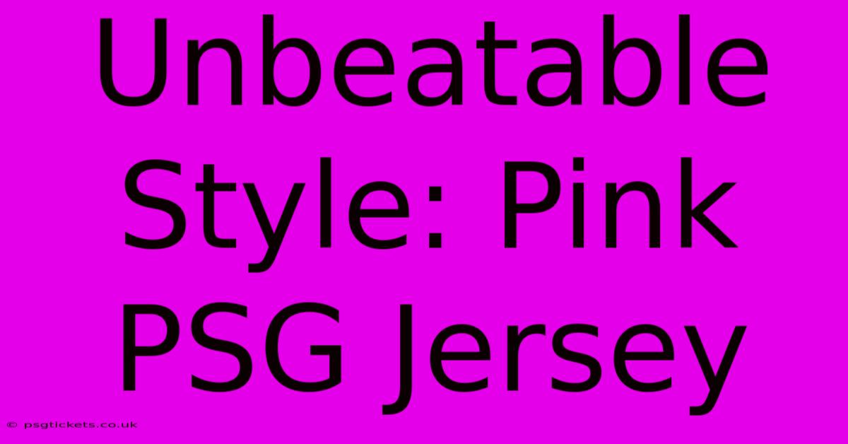 Unbeatable Style: Pink PSG Jersey