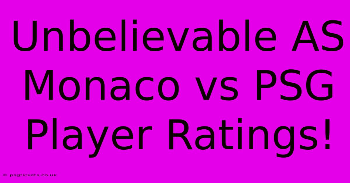 Unbelievable AS Monaco Vs PSG Player Ratings!