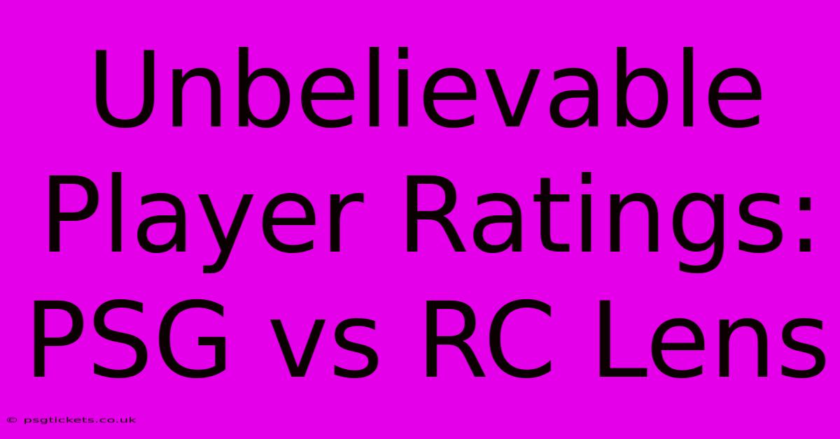 Unbelievable Player Ratings: PSG Vs RC Lens