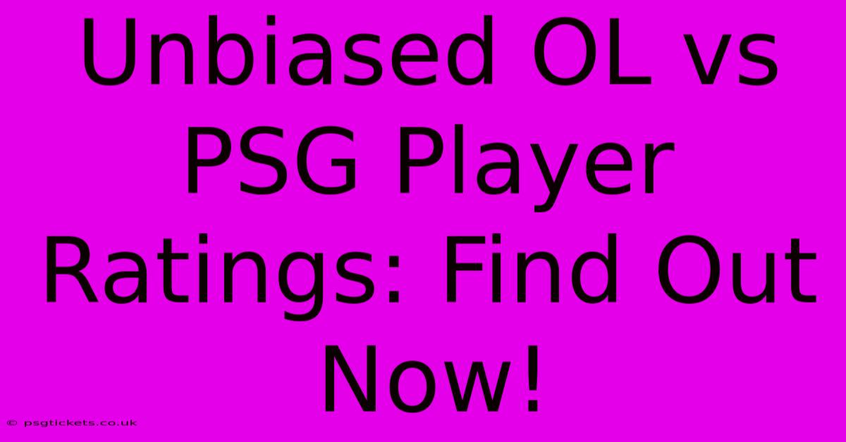 Unbiased OL Vs PSG Player Ratings: Find Out Now!