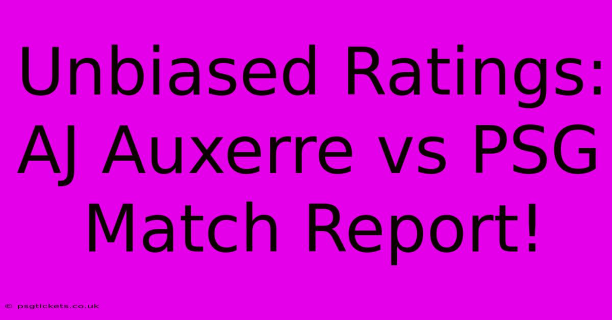 Unbiased Ratings: AJ Auxerre Vs PSG Match Report!