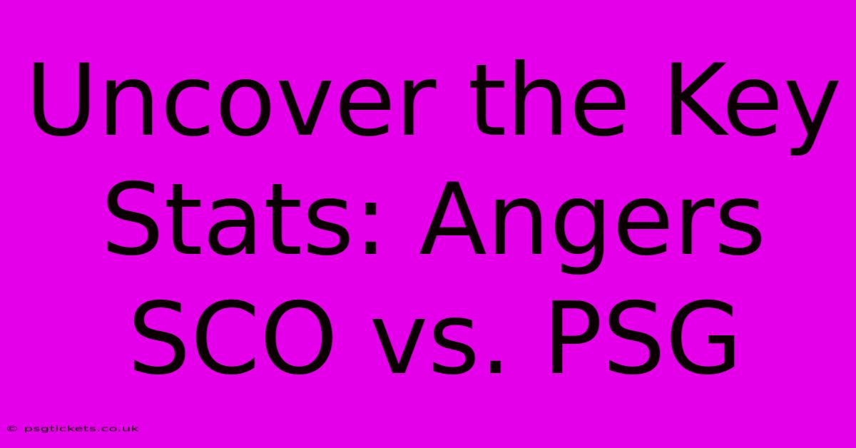 Uncover The Key Stats: Angers SCO Vs. PSG