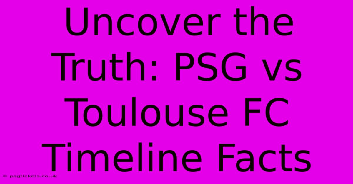 Uncover The Truth: PSG Vs Toulouse FC Timeline Facts