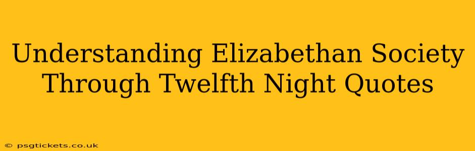 Understanding Elizabethan Society Through Twelfth Night Quotes