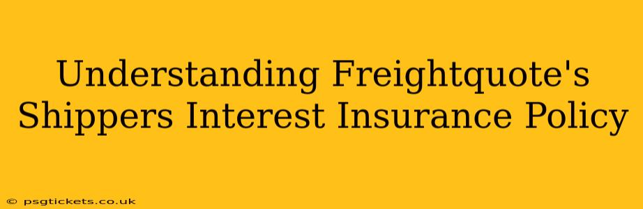 Understanding Freightquote's Shippers Interest Insurance Policy