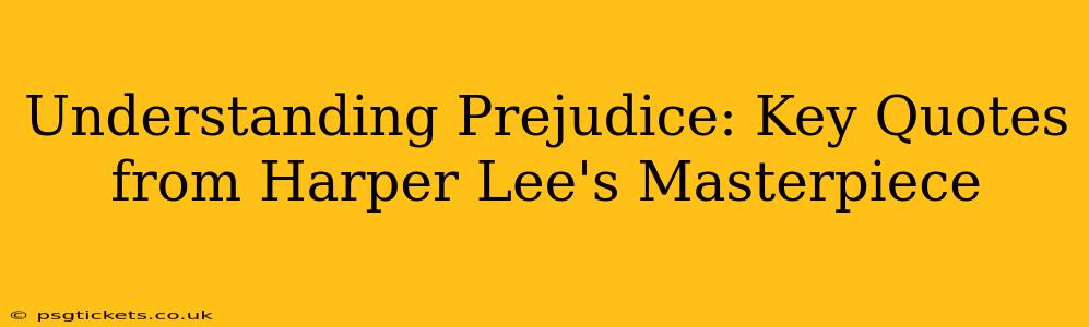 Understanding Prejudice: Key Quotes from Harper Lee's Masterpiece