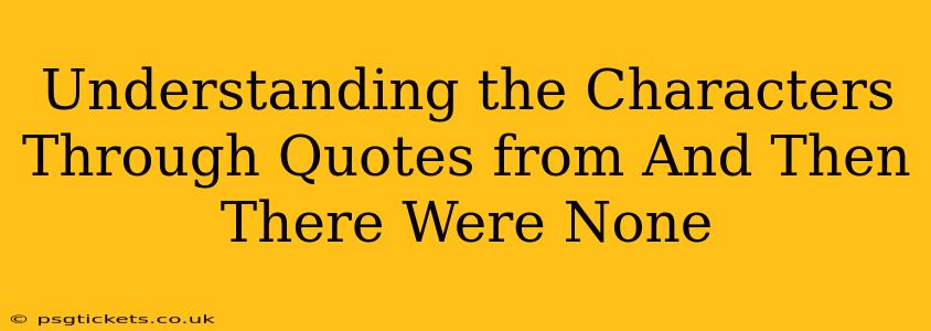 Understanding the Characters Through Quotes from And Then There Were None