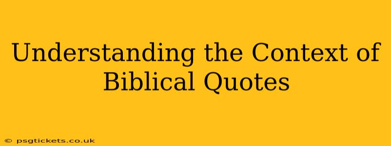 Understanding the Context of Biblical Quotes