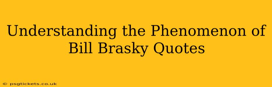 Understanding the Phenomenon of Bill Brasky Quotes
