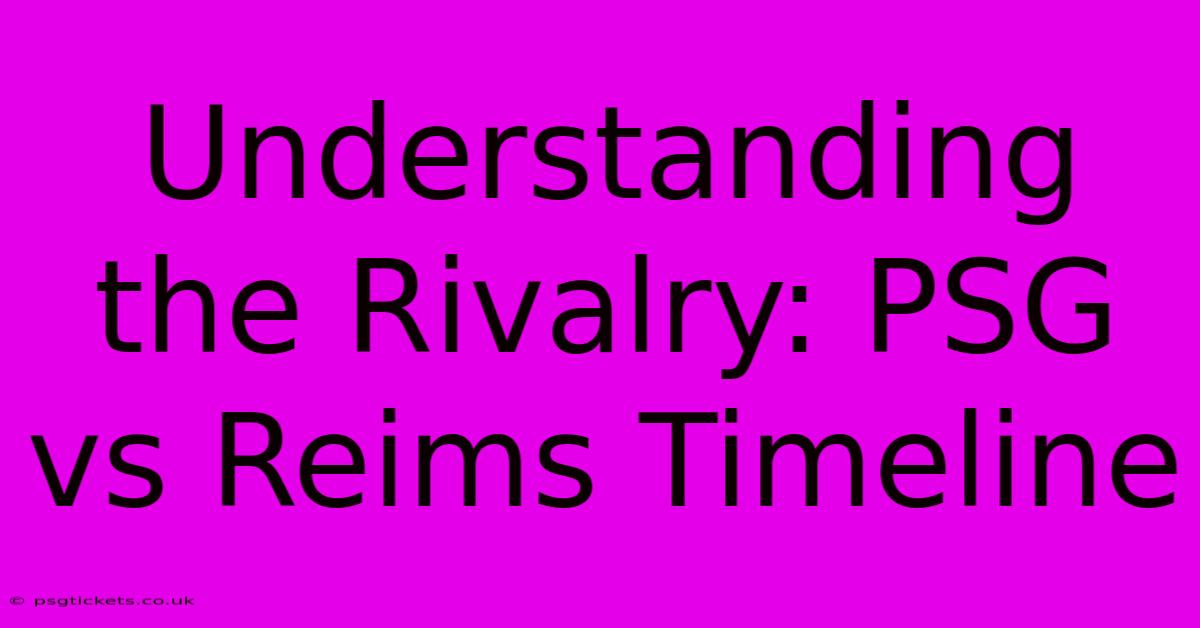 Understanding The Rivalry: PSG Vs Reims Timeline