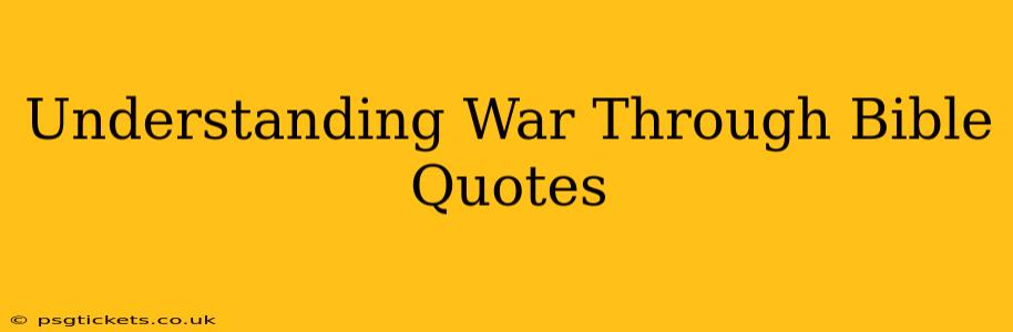 Understanding War Through Bible Quotes