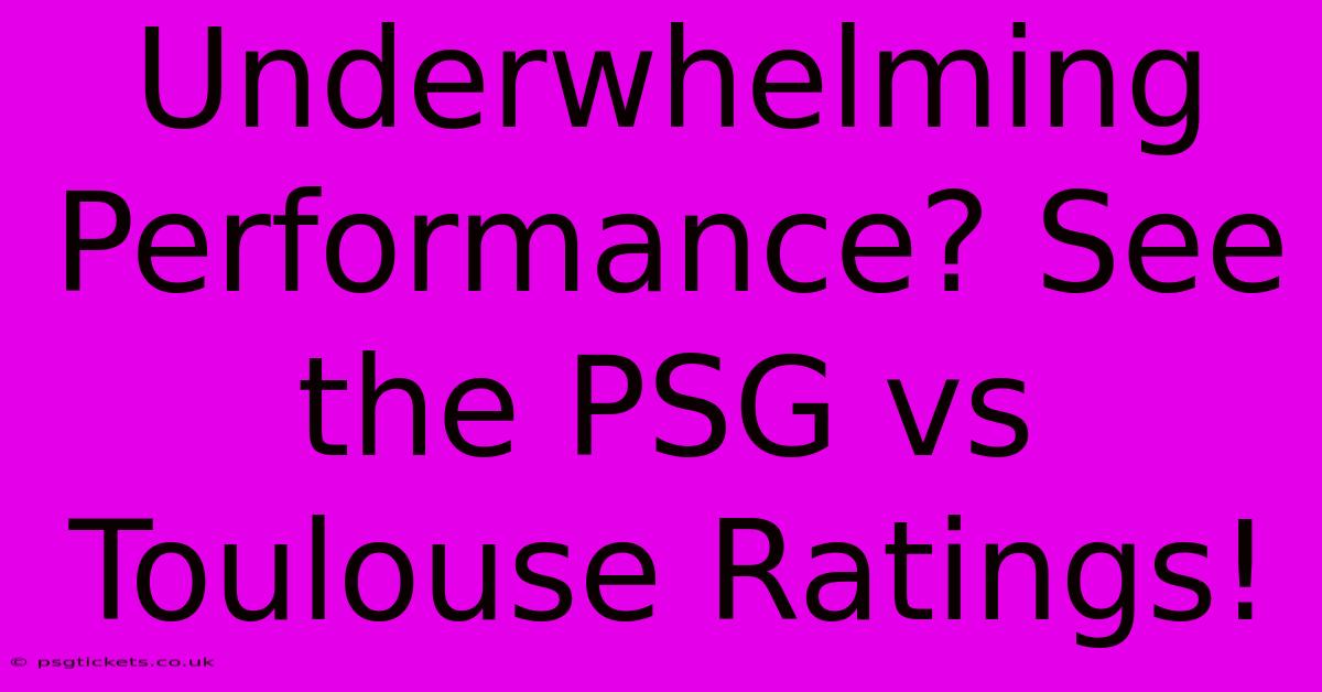 Underwhelming Performance? See The PSG Vs Toulouse Ratings!