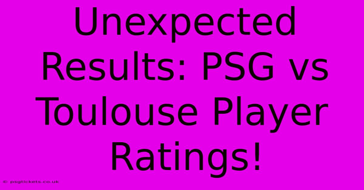 Unexpected Results: PSG Vs Toulouse Player Ratings!