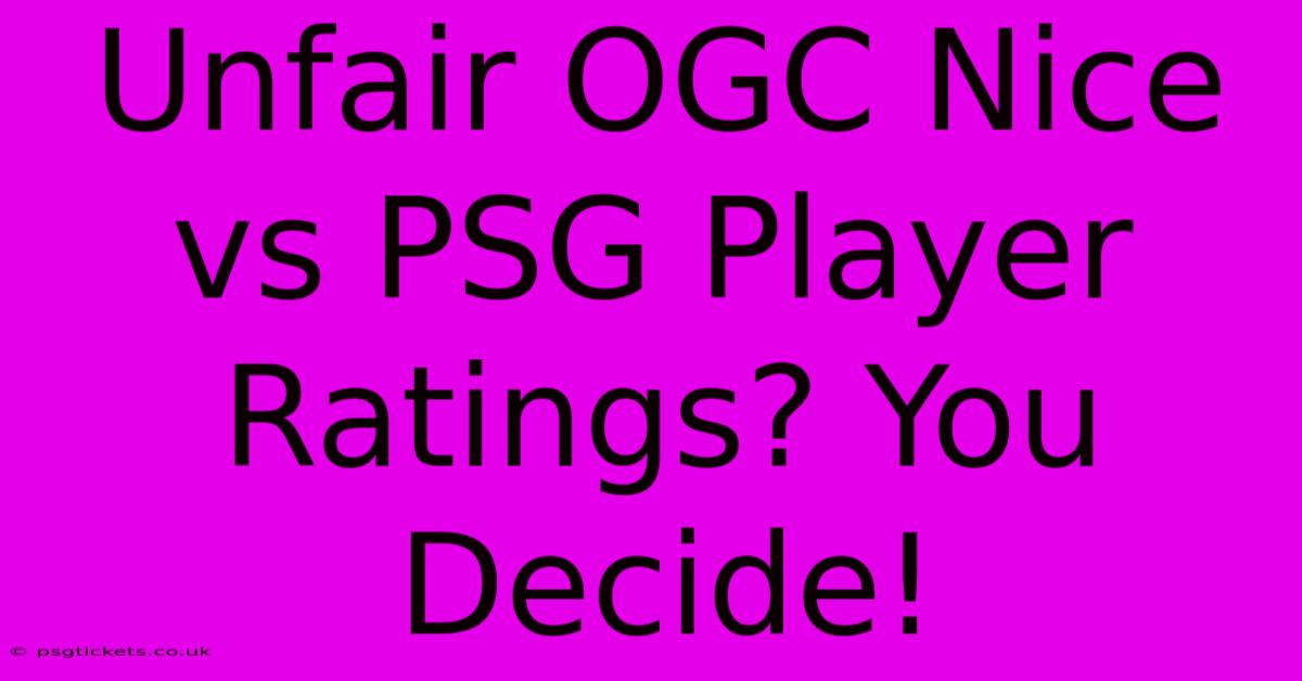 Unfair OGC Nice Vs PSG Player Ratings? You Decide!